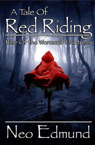 A Tale Of Red Riding: Rise Of The Alpha Huntress