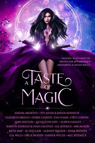 A Taste of Magic: Exclusive Scenes from the Hottest New Reverse Harem Paranormal & Fantasy Novels