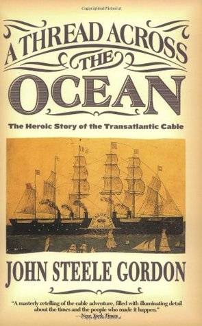 A Thread Across the Ocean: The Heroic Story of the Transatlantic Cable