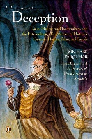 A Treasury of Deception: Liars, Misleaders, Hoodwinkers, and the Extraordinary True Stories of History's Greatest Hoaxes, Fakes, and Frauds