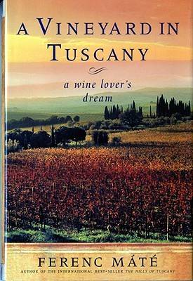 A Vineyard in Tuscany: A Wine Lover's Dream