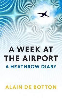 A Week at the Airport: A Heathrow Diary