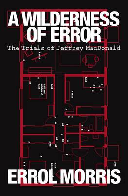 A Wilderness of Error: The Trials of Jeffrey MacDonald