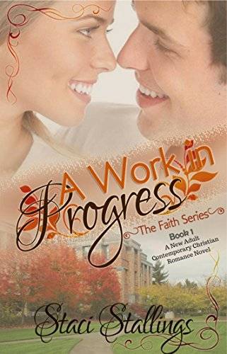 A Work in Progress: A New Adult Contemporary Christian Romance Novel