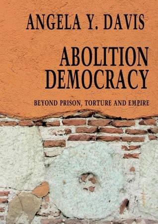 Abolition Democracy: Beyond Prisons, Torture, and Empire