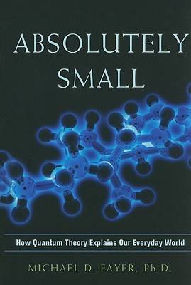 Absolutely Small: How Quantum Theory Explains Our Everyday World