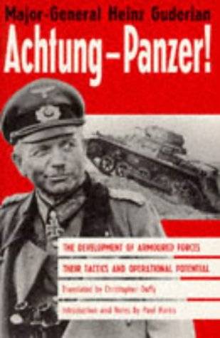 Achtung-Panzer!: The Development of Armoured Forces, Their Tactics and Operational Potential