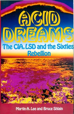 Acid Dreams: The CIA, LSD and the Sixties Rebellion