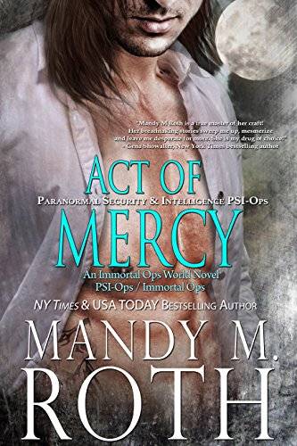 Act of Mercy: Paranormal Security and Intelligence an Immortal Ops World Novel