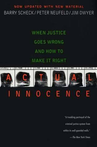 Actual Innocence: When Justice Goes Wrong and How to Make it Right