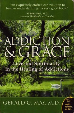 Addiction and Grace: Love and Spirituality in the Healing of Addictions