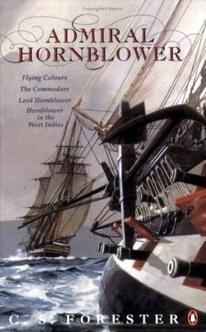 Admiral Hornblower: Comprising Flying Colours, The Commodore, Lord Hornblower, Hornblower in the West Indies