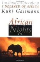 African Nights: True Stories from the Author of I Dreamed of Africa