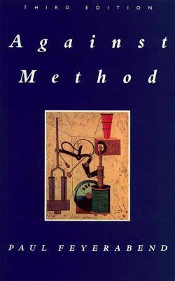 Against Method: Outline of an Anarchistic Theory of Knowledge