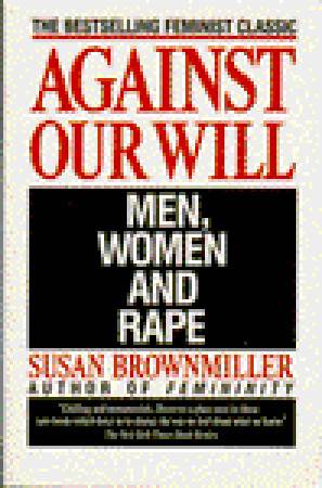 Against Our Will: Men, Women and Rape