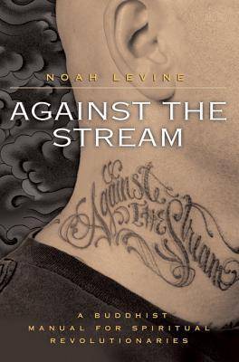 Against the Stream: A Buddhist Manual for Spiritual Revolutionaries