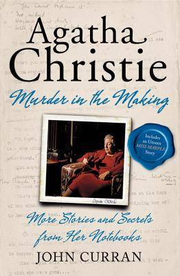 Agatha Christie: Murder in the Making: More Stories and Secrets from Her Notebooks