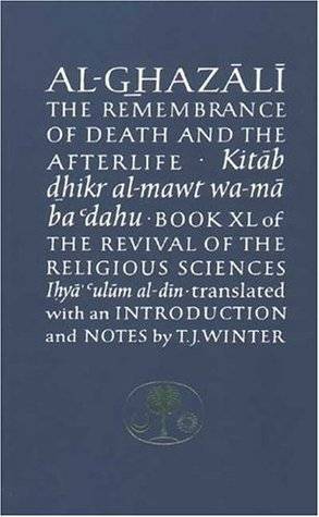 Al-Ghazali on the Remembrance of Death and the Afterlife