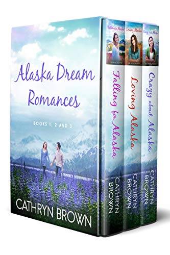 Alaska Dream Romances Bundle: Falling for Alaska, Loving Alaska, Crazy About Alaska: Books 1, 2 and 3