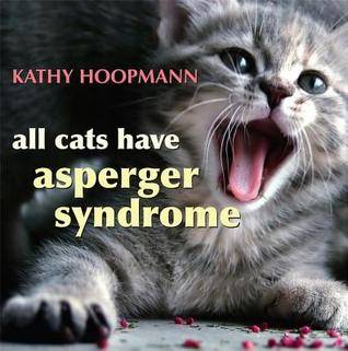 All Cats Have Asperger's Syndrome