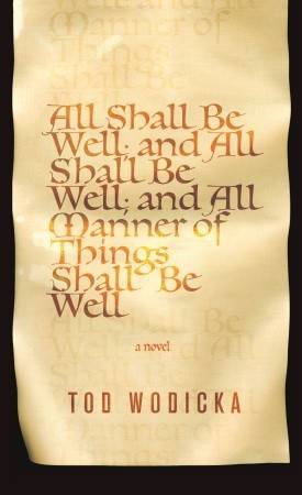 All Shall Be Well; And All Shall Be Well; And All Manner of Things Shall Be Well