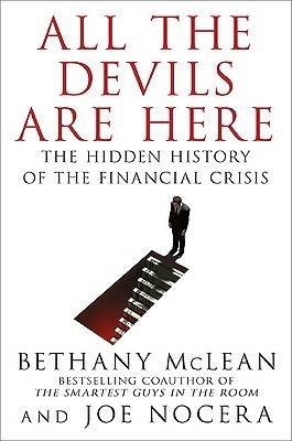 All the Devils are Here : The Hidden History of the Financial Crisis