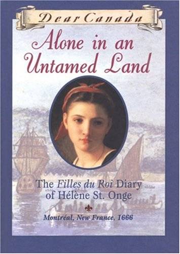 Alone in an Untamed Land: The Filles Du Roi Diary of Helene St. Onge