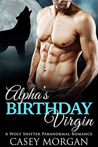 Alpha's Birthday Virgin: A Wolf Shifter Paranormal Romance