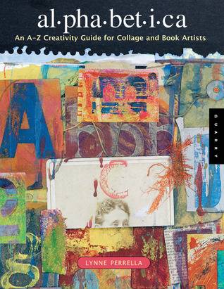 Alphabetica: An A-Z Creativity Guide for Collage and Book Artists