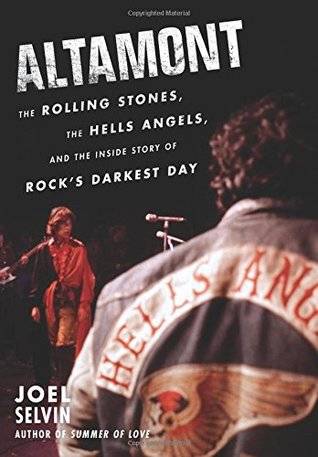 Altamont: The Rolling Stones, the Hells Angels, and the Inside Story of Rock's Darkest Day