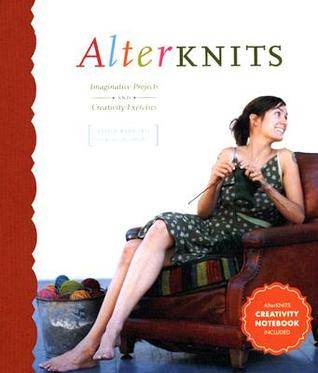 Alterknits: Imaginative Projects and Creativity Exercises