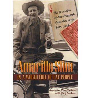 Amarillo Slim in a World Full of Fat People: The Memoirs of the Greatest Gambler Who Ever Lived