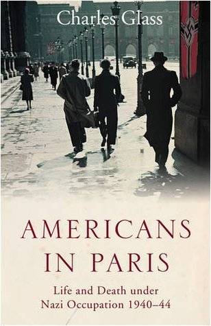 Americans in Paris: Life and Death under Nazi Occupation 1940-1944