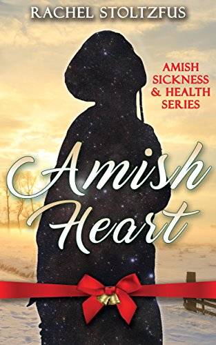 Amish Heart (Amish Sickness and Health (Loving Family Inpirational) Book 1)