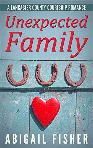 Amish Romance: Unexpected Family (A Lancaster County Courtship Romance)