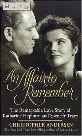 An Affair to Remember: The Remarkable Love Story of Katharine Hepburn and Spencer Tracy