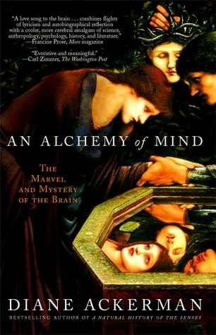 An Alchemy of Mind: The Marvel and Mystery of the Brain