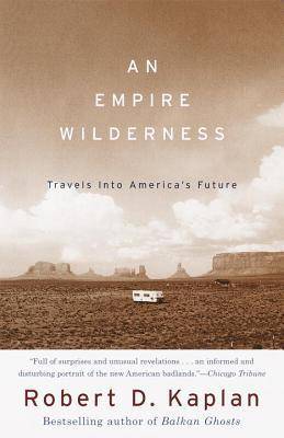 An Empire Wilderness: Travels into America's Future