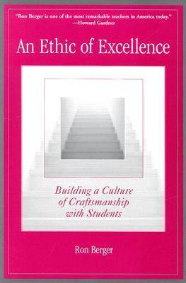 An Ethic of Excellence: Building a Culture of Craftsmanship with Students