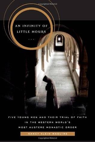 An Infinity of Little Hours: The Trial of Faith of Five Young Men in the Western World's Most Austere Monastic Order
