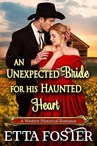 An Unexpected Bride for his Haunted Heart: A Historical Western Romance Novel