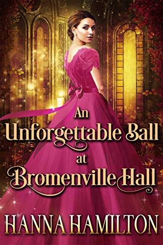 An Unforgettable Ball at Bromenville Hall: A Historical Regency Romance Novel