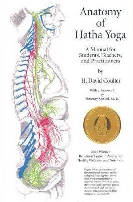 Anatomy of Hatha Yoga: A Manual for Students, Teachers, and Practitioners