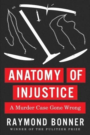 Anatomy of Injustice: A Murder Case Gone Wrong