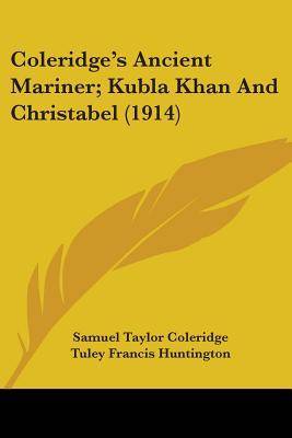 Ancient Mariner; Kubla Khan and Christabel