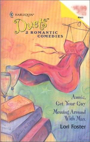 Annie, Get Your Guy / Messing Around with Max (Harlequin Duets, #47)