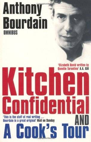 Anthony Bourdain Omnibus: Kitchen Confidential and A Cook's Tour