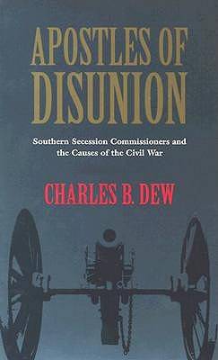 Apostles of Disunion: Southern Secession Commissioners and the Causes of the Civil War