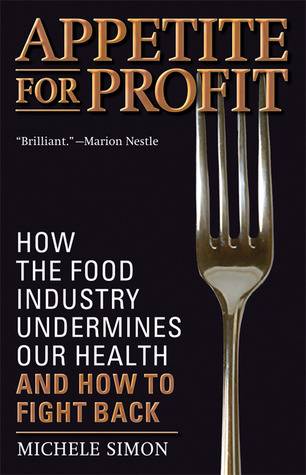 Appetite for Profit: How the Food Industry Undermines Our Health and How to Fight Back