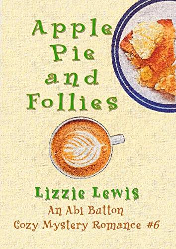 Apple Pie and Follies: An Abi Button Cozy Mystery Romance #6